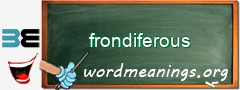 WordMeaning blackboard for frondiferous